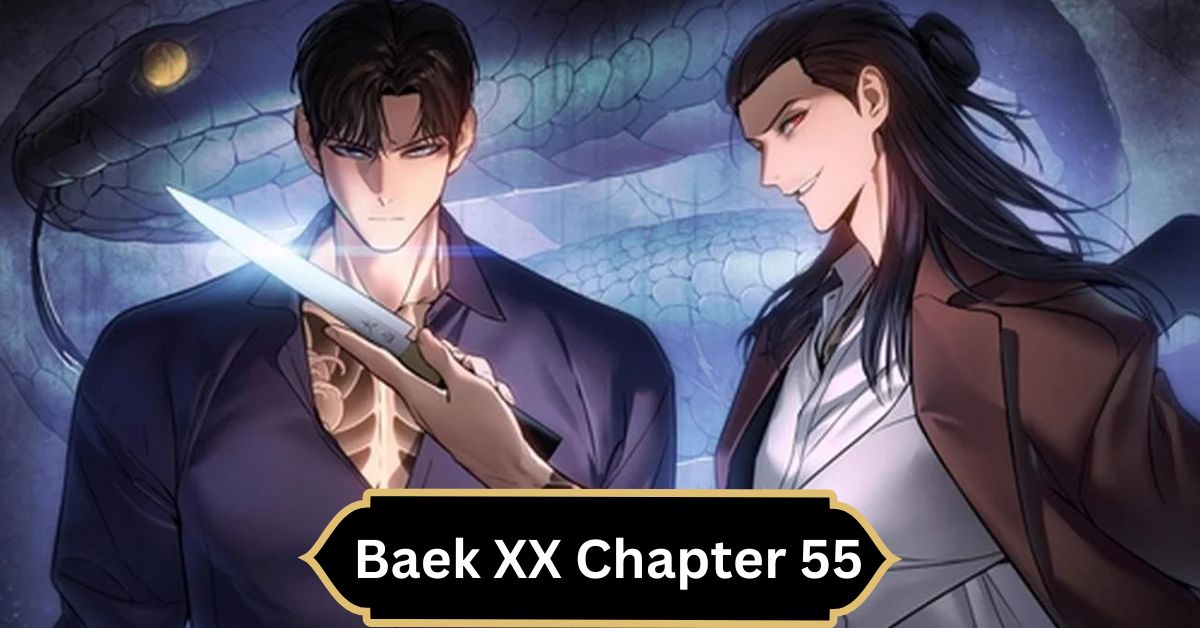 Baek XX Chapter 55 – A Comprehensive Information!