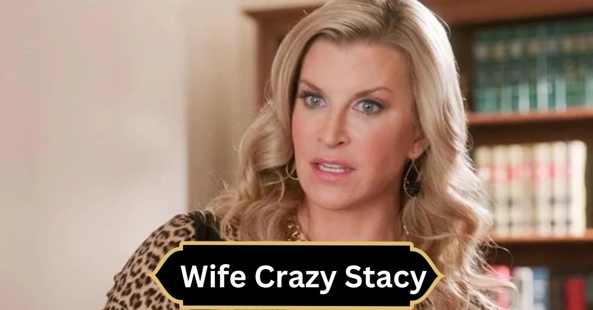 Wife Crazy Stacy – A Cultural Phenomenon!