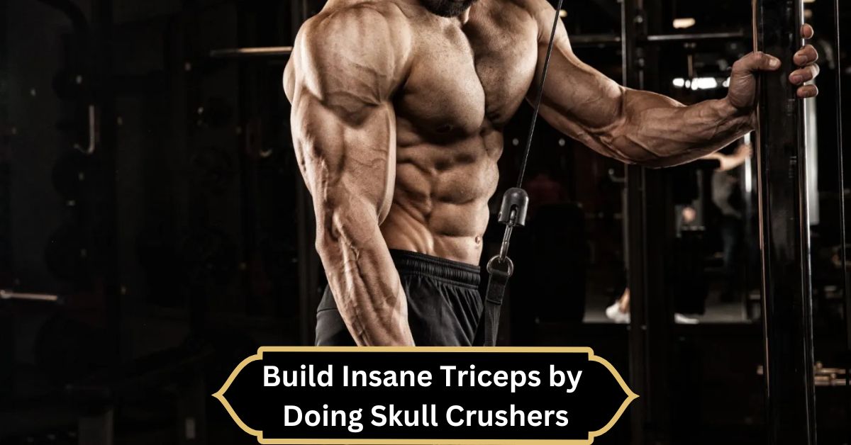 Build Insane Triceps by Doing Skull Crushers – Laz – Tymoff – Complete Guide!