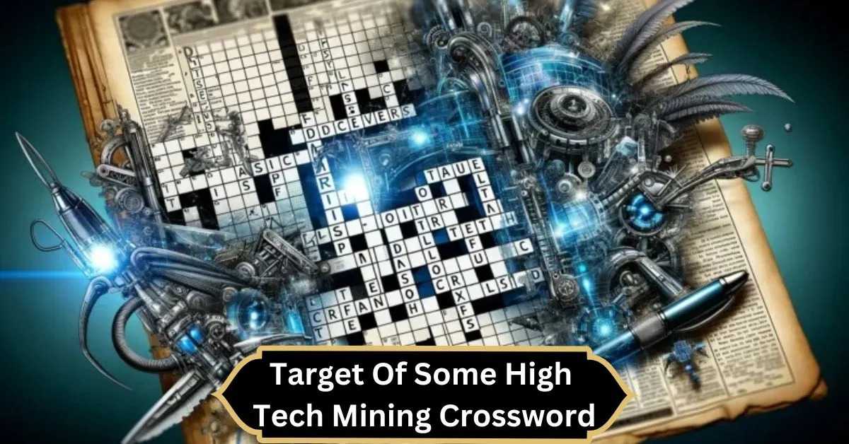 Target Of Some High Tech Mining Crossword – Technology Meets Puzzle Challenges!