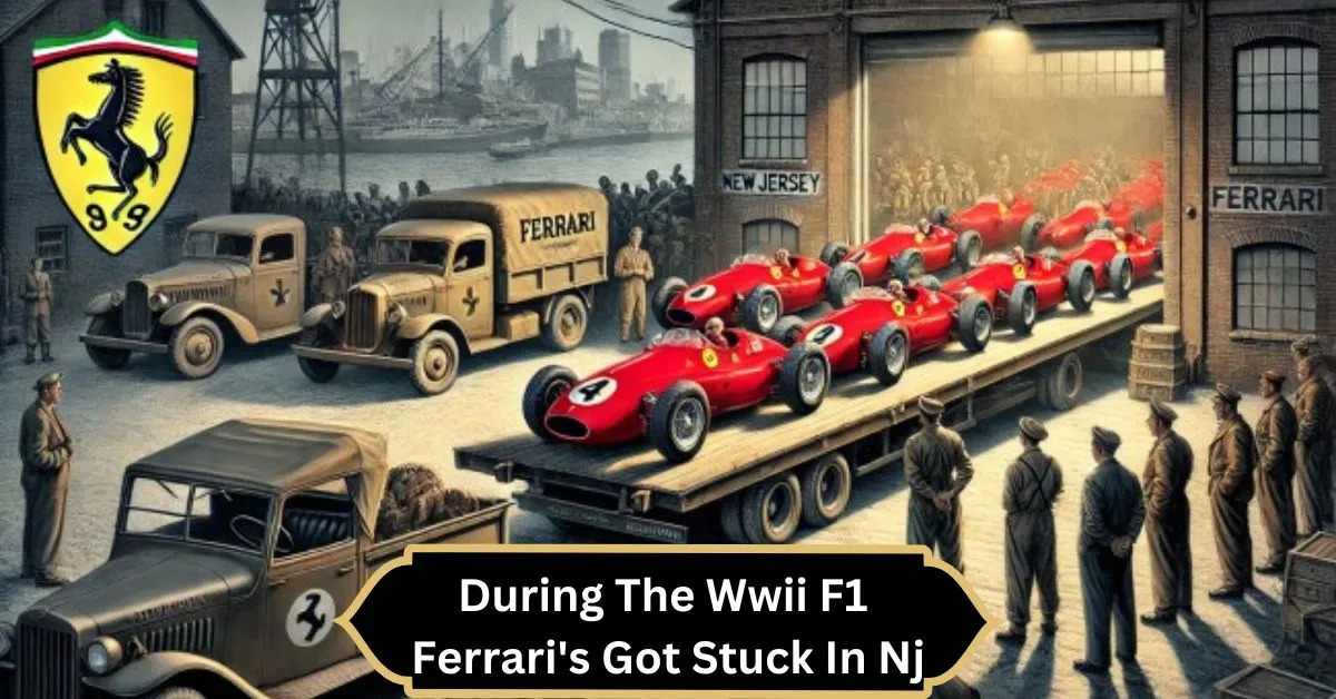 During The Wwii F1 Ferrari's Got Stuck In Nj