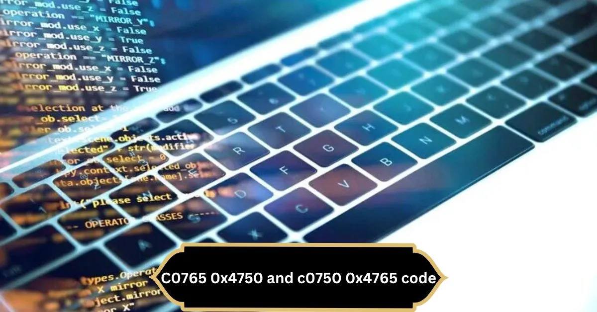 C0765 0x4750 and c0750 0x4765 code