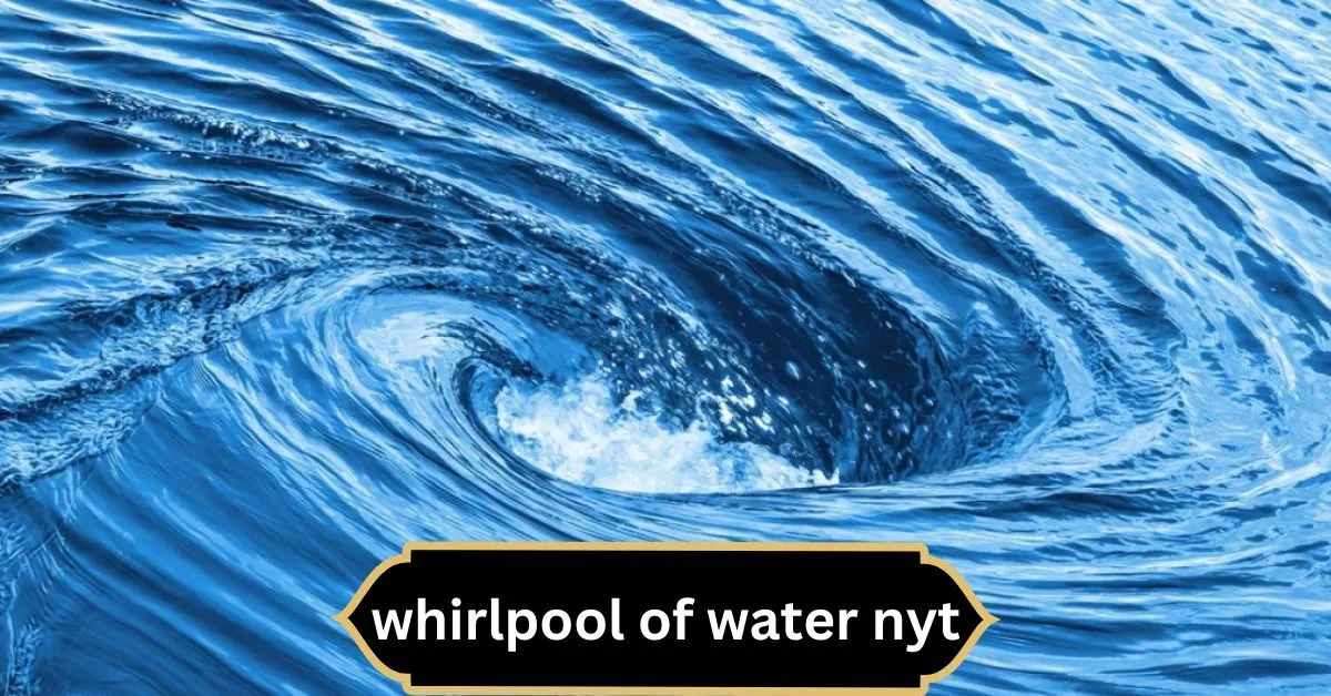 whirlpool of water nyt