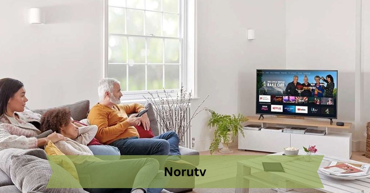 Norutv – The Ultimate Streaming Experience