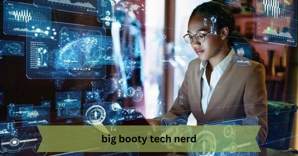 Big Booty Tech Nerd – Breaking Stereotypes and Embracing Brains and Beauty in the Tech World