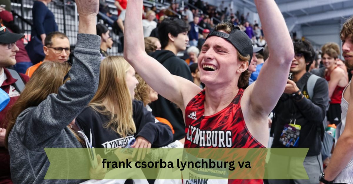 Frank Csorba Lynchburg VA – A Comprehensive Overview