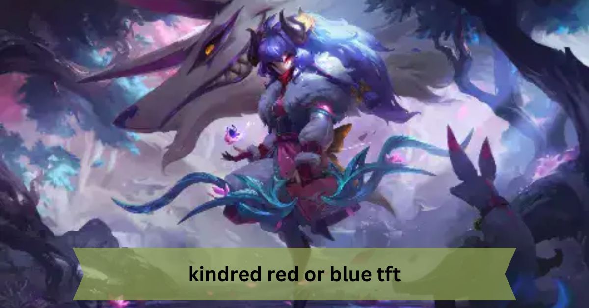 kindred red or blue tft