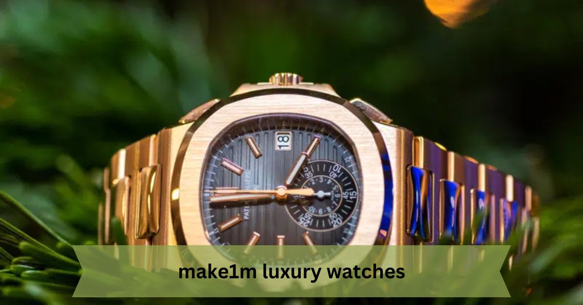 make1m luxury watches