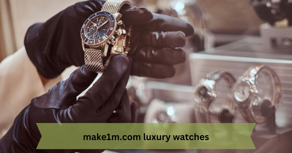 The Ultimate Guide to Make1m.com Luxury Watches – Unveiling the Timeless Elegance