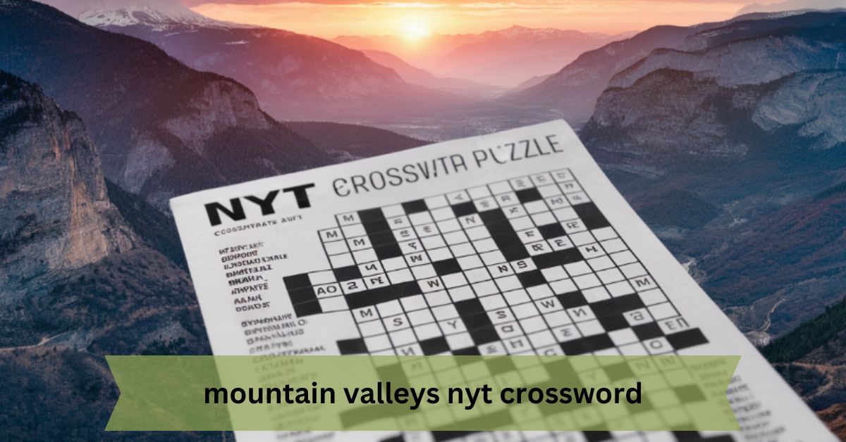 mountain valleys nyt crossword