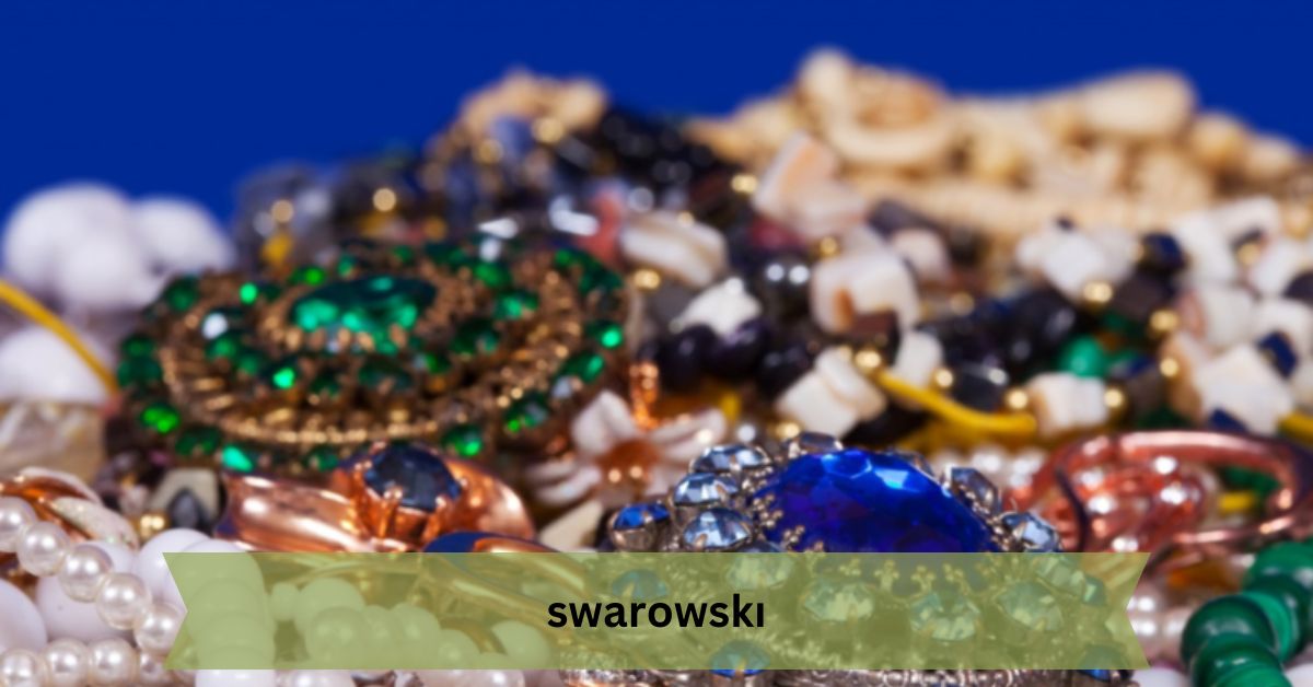 Swarowskı – The Ultimate Guide to Luxury Crystals