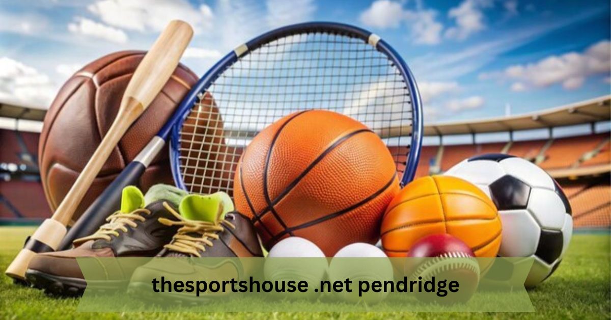 TheSportsHouse .net Pendridge – A Comprehensive Guide