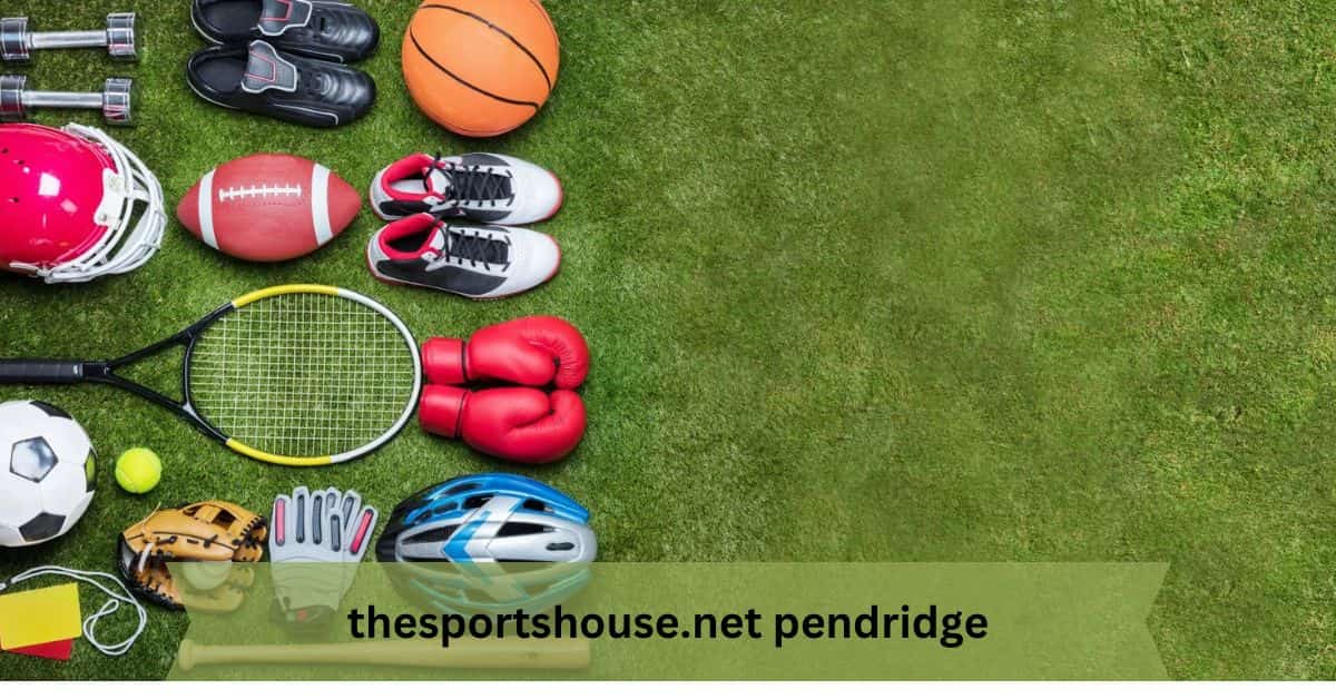 Thesportshouse.net Pendridge – Your Ultimate Sports Hub