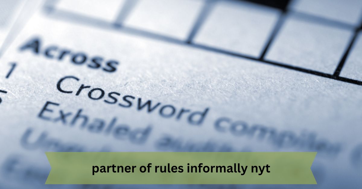 Partner of Rules Informally NYT – A Detailed Exploration